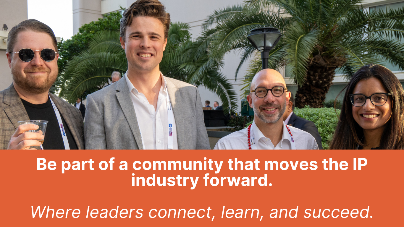 Be part of a community that moves the IP industry forward. Where leaders connect, learn, and succeed.